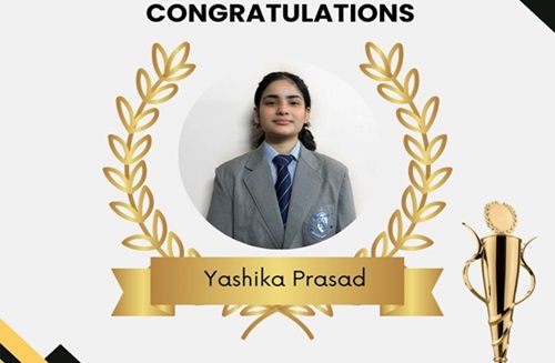 Congratulations to Yashika Prasad of Grade 10 E